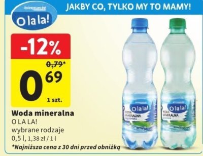 Woda mineralna O LA LA! wybrane rodzaje 0,5 l, 1,38 zł / 1 l promocja w Intermarche