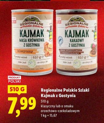 Kajmak z Gostynią Regionalne Polskie Szlaki klasyczny lub o smaku orzechowo-czekoladowym promocja w Lidl