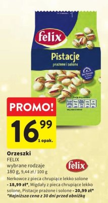 Orzeszki FELIX wybrane rodzaje Pistacje prażone i solone promocja w Intermarche