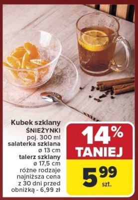 Kubek szklany ŚNIEŻYNKI talerz i salatarka szklana ø 13 cm, talerz szklany ø 17,5 cm różne rodzaje najniższa cena z 30 dni przed obniżką - 6,99 zł promocja w Carrefour