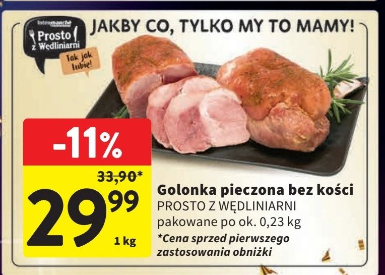 Golonka pieczona bez kości Prosto z wędliniarni promocja w Intermarche