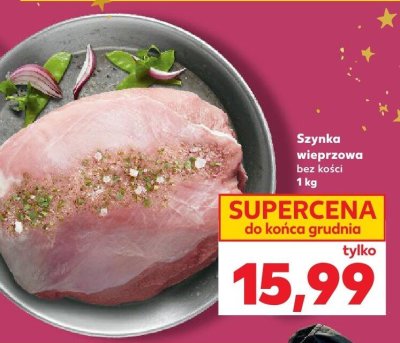 Szynka wieprzowa bez kości 1 kg promocja w Kaufland