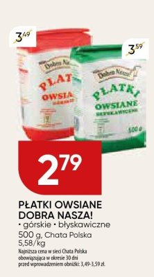 PŁATKI OWSIANE DOBRA NASZA! górskie, błyskawiczne promocja w Chata Polska