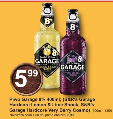 Piwo Garage 8% 400ml; (S&R's Garage Hardcore Lemon & Lime Shock, S&R's Garage Hardcore Very Berry Cosmo) promocja w Hitpol