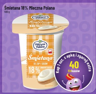 Śmietana 18% Mleczna Polana promocja w POLOmarket