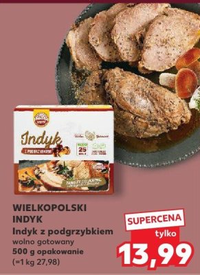 Indyk z podgrzybkiem WIELKOPOLSKI INDYK wolno gotowany promocja w Kaufland