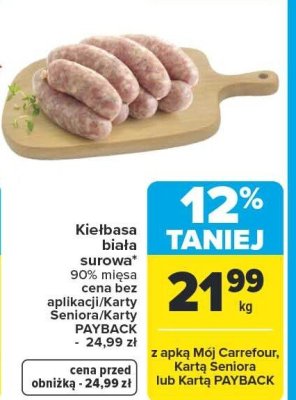 Kiełbasa biała surowa 90% mięsa cena bez aplikacji/Karty Seniora/Karty PAYBACK - 24,99 zł promocja w Carrefour Market