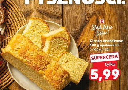 Ciasto drozdżowe K-classic stąd takie dobre! promocja w Kaufland