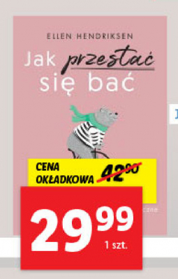 Ellen hendriksen "jak przestać się bać. dla introwertyków, nieśmiałych i tych, którzy odczuwają lęk społeczny" oprawa miękka promocja