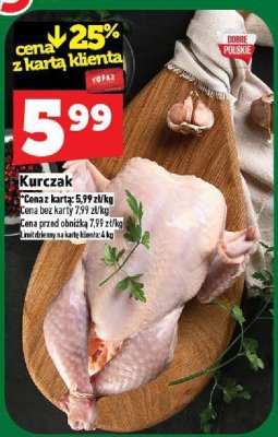 Kurczak cena z kartą 5.99 zł/kg, cena bez karty 7.99 zł/kg, cena przed obniżką 7.99 zł/kg promocja w TOPAZ