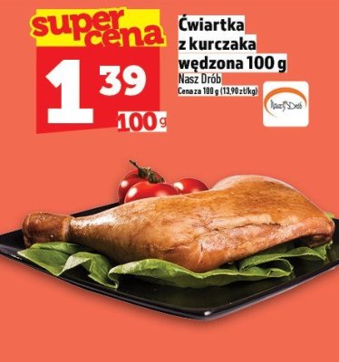 Ćwiartka z kurczaka wędzona 100 g Nasz Drób promocja w TOPAZ