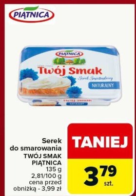 Serek do smarowania TWÓJ SMAK PIATNICA naturalny promocja w Carrefour