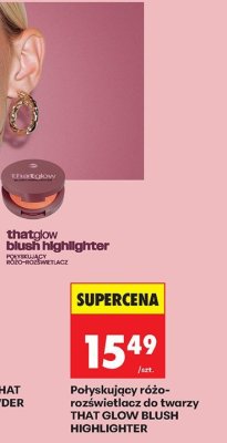 Rozświetlacz Połyskujący różo-rozświetlacz do twarzy THAT GLOW BLUSH HIGHLIGHTER promocja w Biedronka