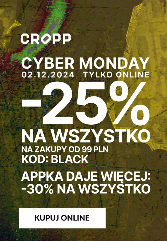 #CYBER MONDAY - gazetka promocyjna Cropp | -25% na wszystko od piątku 29.11 do poniedziałku 02.12