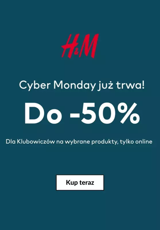 #CYBER MONDAY - gazetka promocyjna H&M | Do -50% na Cyber Monday! od poniedziałku 02.12 do poniedziałku 02.12