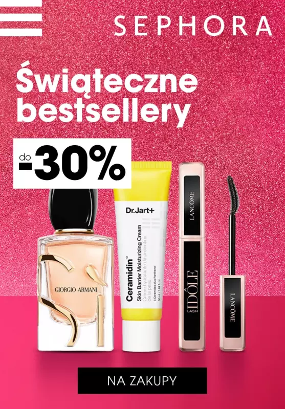 2024 Prezenty - gazetka promocyjna Sephora | Do -30% na BESTSELLERY od środy 04.12 do wtorku 24.12