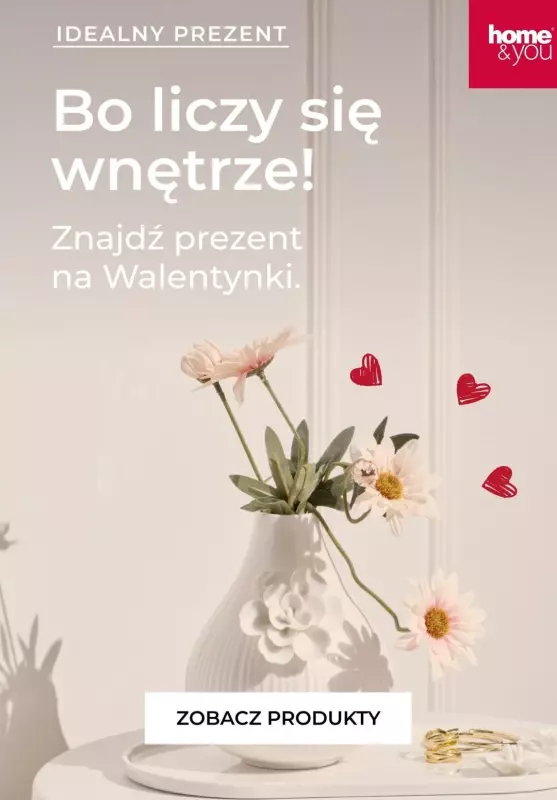 #Walentynki - gazetka promocyjna Home&you | Idealny prezent na walentynki! od piątku 31.01 do niedzieli 09.02