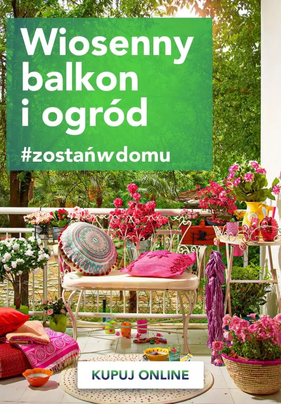 #zostanwdomu - gazetka promocyjna Wiosenny balkon i ogród od czwartku 07.05 do niedzieli 17.05