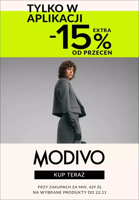 Modivo - gazetka promocyjna -15% extra od przecen przy zakupach za min. 429 zł od wtorku 19.11 do piątku 22.11