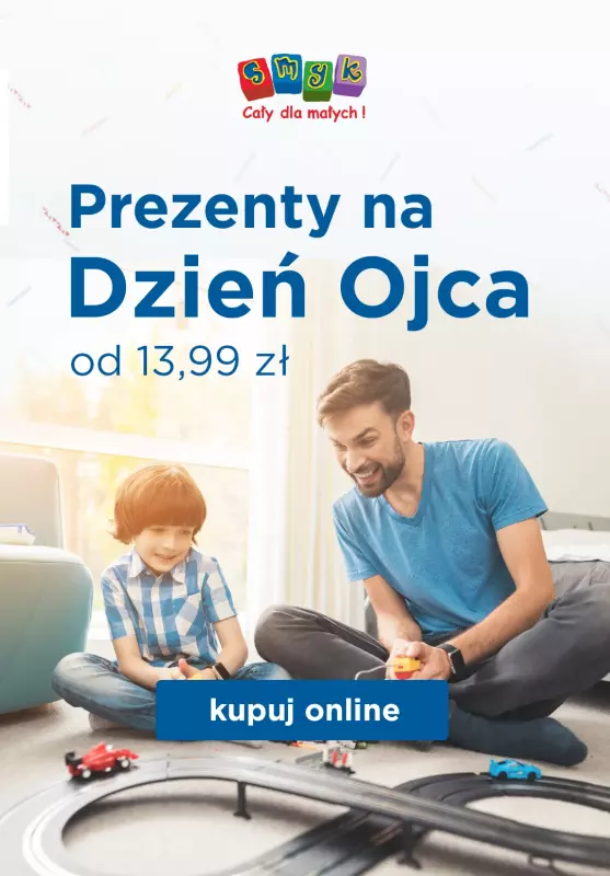 2020 DZIEŃ OJCA - gazetka promocyjna Smyk | Od 13,99 zł prezenty na Dzień Ojca od czwartku 18.06 do wtorku 23.06