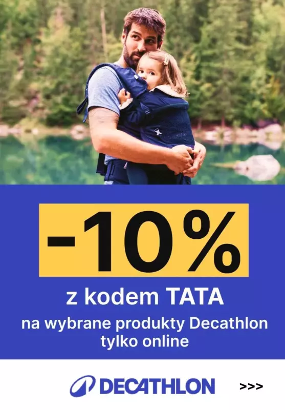 DZIEŃ OJCA - prezenty - gazetka promocyjna Desathlon | -10% na wybrane produkty z okazji DNIA TATY od czwartku 20.06 do niedzieli 23.06