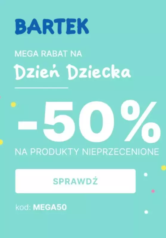 2023 Dzień Dziecka - gazetka promocyjna Bartek | -50% na produkty nieprzecenione od czwartku 01.06 do czwartku 01.06