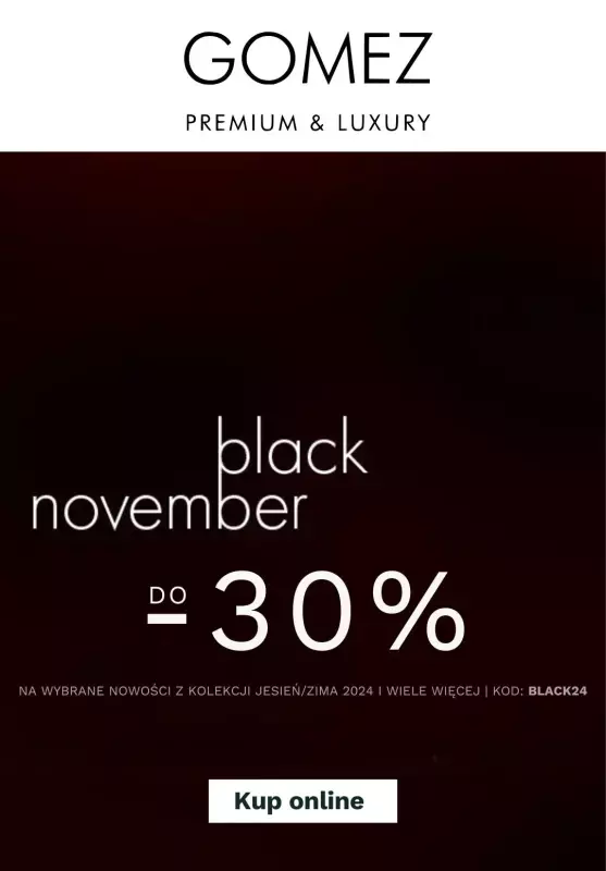 #BLACK FRIDAY - gazetka promocyjna Gomez | Do -30% na wybrane nowości! od czwartku 14.11 do poniedziałku 18.11