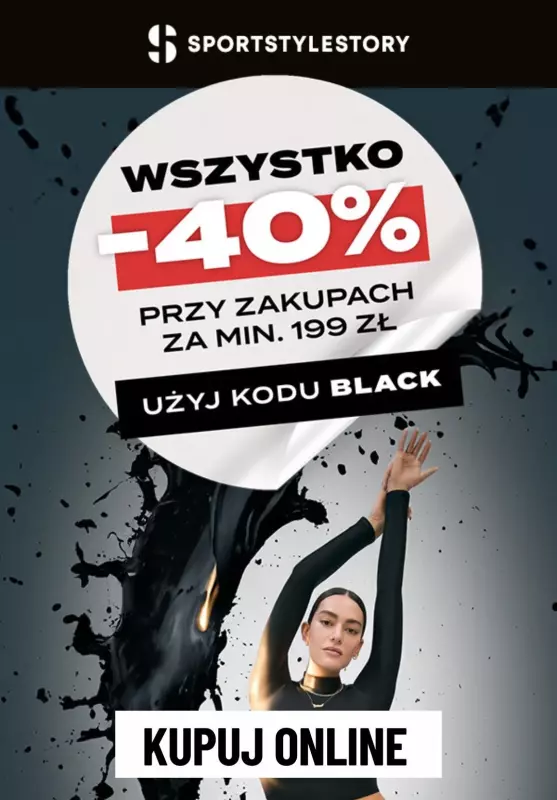 #BLACK FRIDAY - gazetka promocyjna SportStyleStory | -40% na wszystko za min. 199 zł od środy 20.11 do poniedziałku 25.11