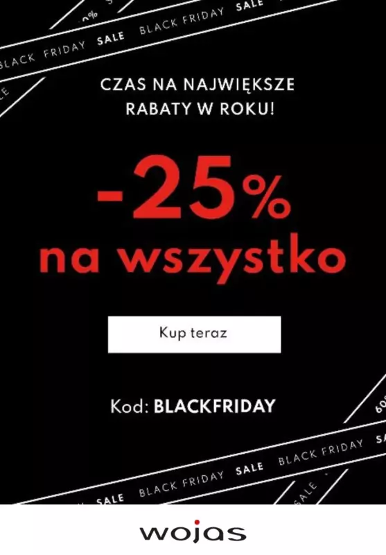 #BLACK FRIDAY - gazetka promocyjna Wojas | -25% na wszystko od czwartku 28.11 do poniedziałku 02.12