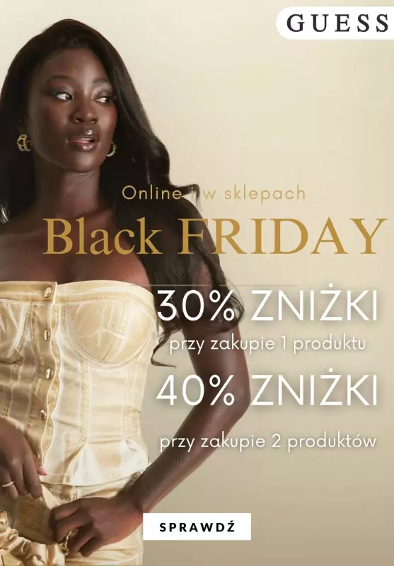 #BLACK FRIDAY - gazetka promocyjna GUESS | Black Friday Zniżki 40% przy zakupie dwóch produktów od piątku 29.11 do soboty 30.11