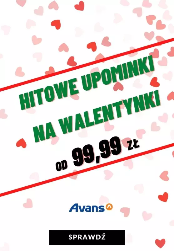 Coś na WALENTYNKI - gazetka promocyjna Avans | Hitowe upominki na walentynki od 99,99 zł od wtorku 09.02 