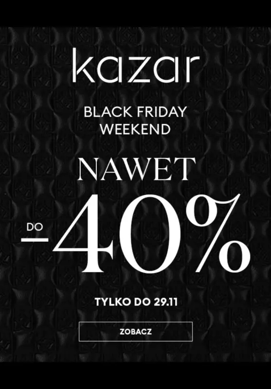 Kazar - gazetka promocyjna Do -40% Black Friday Weekend od piątku 26.11 do poniedziałku 29.11