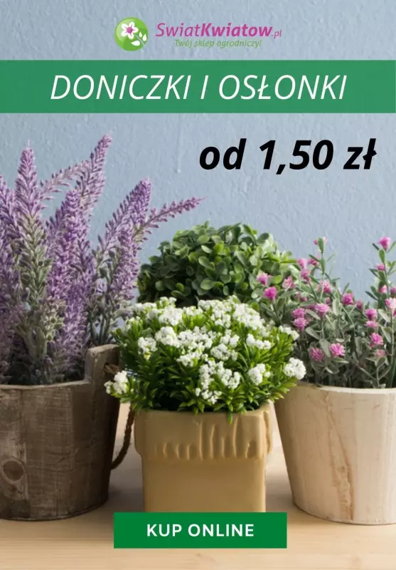 Świat Kwiatów - gazetka promocyjna Od 1,50 zł doniczki i osłonki od środy 28.04 do niedzieli 09.05