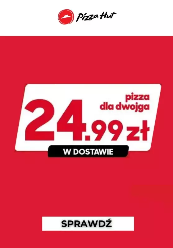 Pizza Hut - gazetka promocyjna 24,99 zł za pizze dla dwojga od wtorku 04.01 