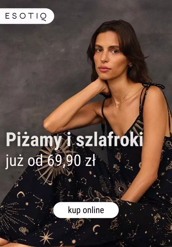 Esotiq - gazetka promocyjna Piżamy i szlafroki od 69,90 zł od soboty 05.10 do niedzieli 13.10