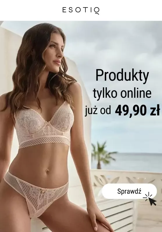 Esotiq - gazetka promocyjna Produkty tylko online już od 49,90 zł od środy 16.10 do niedzieli 27.10