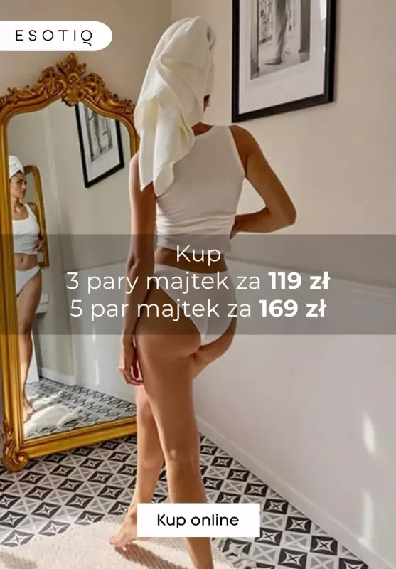 Esotiq - gazetka promocyjna 3 pary majtek za 119 zł, 5 par majtek za 169 zł od wtorku 22.10 