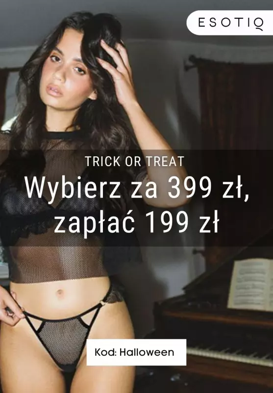 Esotiq - gazetka promocyjna Wybierz za 399 zł, zapłać 199 zł z KODEM od środy 23.10 do czwartku 31.10