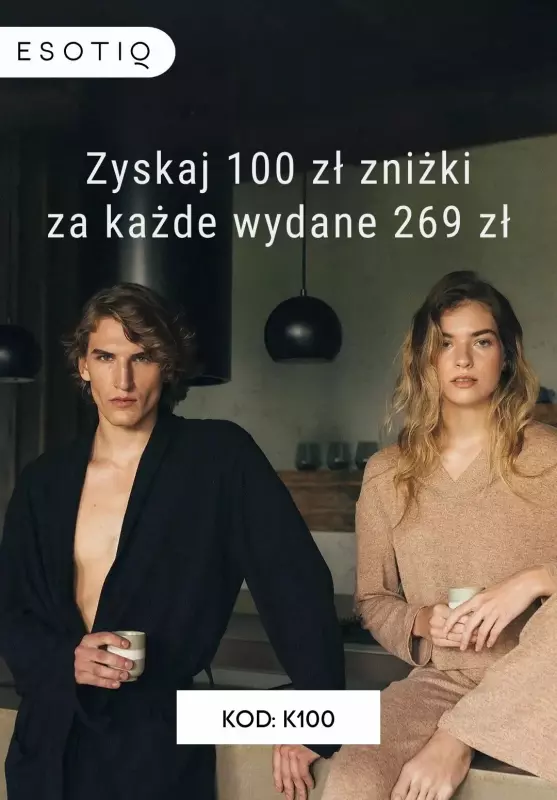 Esotiq - gazetka promocyjna 100 zł zniżki za każde wydane 269 zł od poniedziałku 04.11 do poniedziałku 11.11