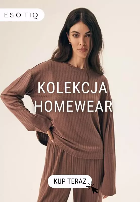 Esotiq - gazetka promocyjna Kolekcja HOMEWEAR w super cenach! od poniedziałku 10.02 do czwartku 20.02