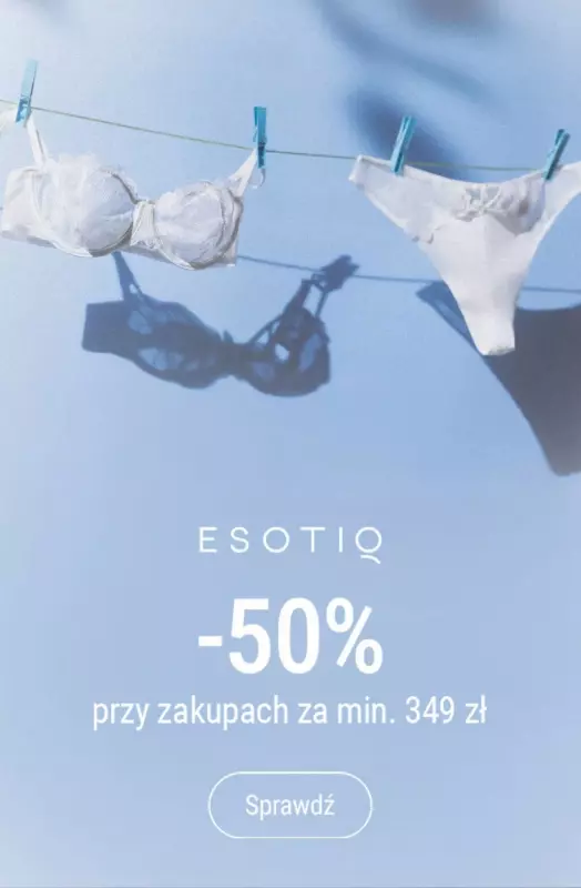 Esotiq - gazetka promocyjna -50% przy zakupach za min. 349 zł od poniedziałku 21.07 do środy 23.07