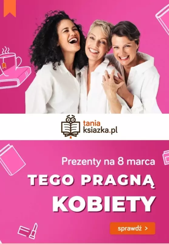 taniaksiazka.pl - gazetka promocyjna Prezenty na Dzień Kobiet od piątku 01.03 do piątku 08.03