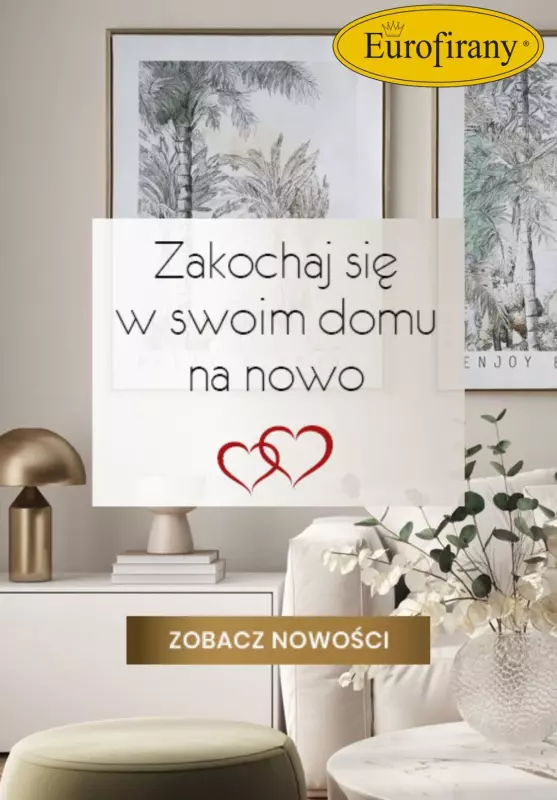 Eurofirany - gazetka promocyjna Nowości, Zakochaj się w swoim domu na nowo od środy 29.01 do wtorku 04.02