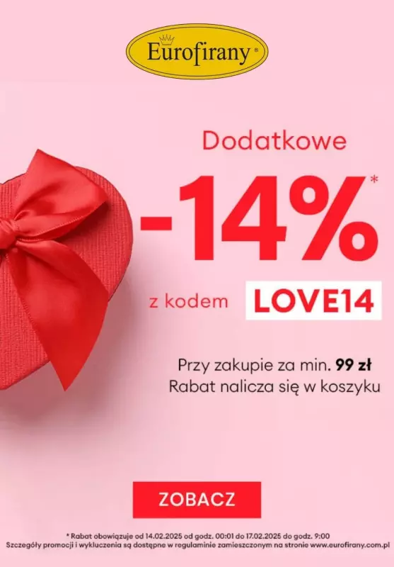 Eurofirany - gazetka promocyjna Dodatkowe -14% na zakupy za min. 99 zł od piątku 14.02 do poniedziałku 17.02