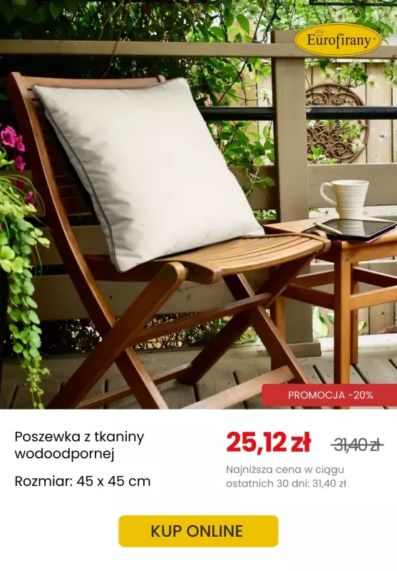 Eurofirany - gazetka promocyjna -20% na wybrane poszewki, siedziska i obrusy ogrodowe od środy 30.04 do środy 14.05 - strona 7
