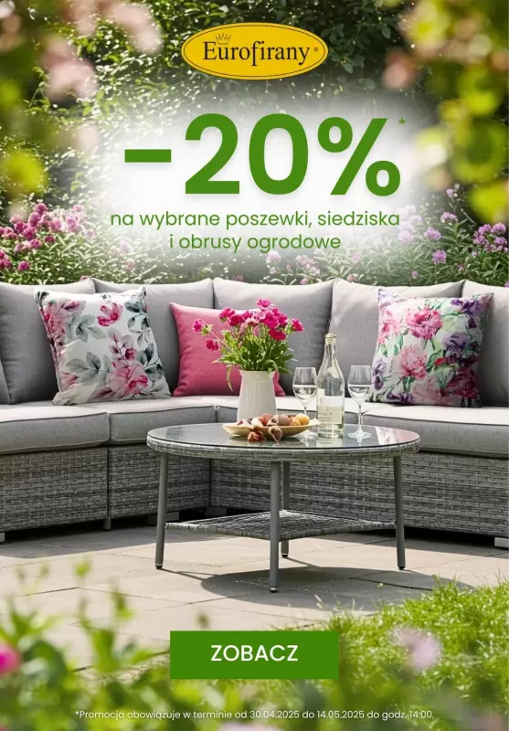Eurofirany - gazetka promocyjna -20% na wybrane poszewki, siedziska i obrusy ogrodowe od środy 30.04 do środy 14.05