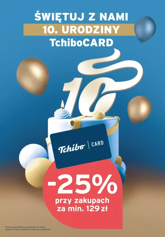 Tchibo - gazetka promocyjna 10 urodziny TchiboCard! Rabat 25% na kolekcje, kawę oraz kapsułki! od wtorku 10.09 do soboty 14.09