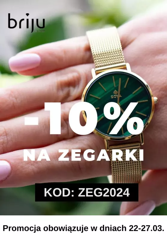 2024 STYLOWE ZAKUPY - gazetka promocyjna Briju | -10% na zegarki od piątku 22.03 do środy 27.03