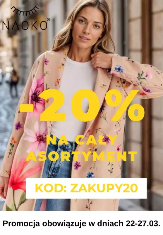 2024 STYLOWE ZAKUPY - gazetka promocyjna Naoko |  -20% na wszystko od piątku 22.03 do środy 27.03