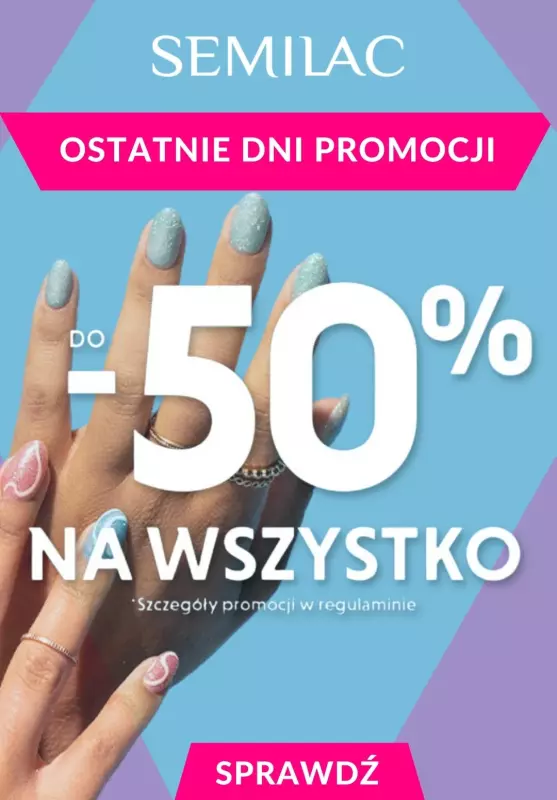 Semilac - gazetka promocyjna Do -50% na wszystko! od piątku 28.07 do niedzieli 30.07